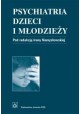 Psychiatria dzieci i młodzieży Irena Namysłowska (red.)