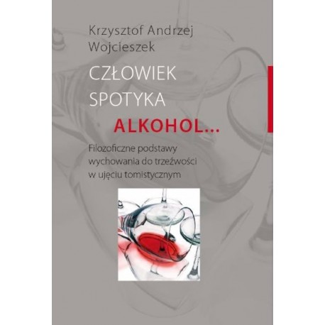 Człowiek spotyka alkohol... Krzysztof Andrzej Wojcieszek