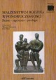 Małżeństwo i rodzina w ponowoczesności Wojciech Muszyński, Ewa Sikora (red. nauk.)