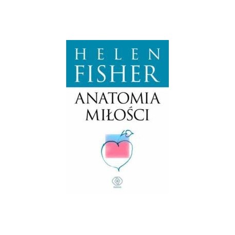 Anatomia miłości Helen Fisher