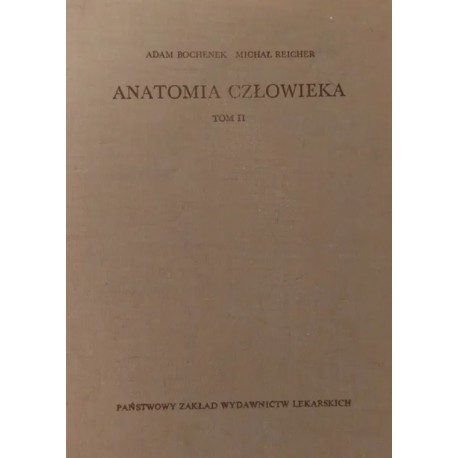 Anatomia człowieka Tom II Adam Bochenek, Michał Reicher