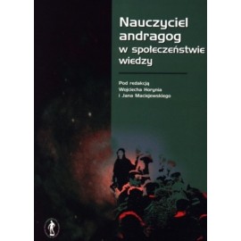 Nauczyciel andragog w społeczeństwie wiedzy Wojciech Horyń, Jan Maciejewski (red.)