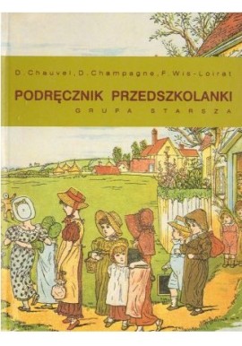 Podręcznik przedszkolanki Grupa starsza D. Chauvel, D. Champagne, F. Wis-Loirat