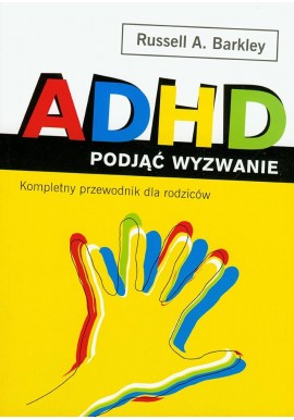 ADHD Podjąć wyzwanie Russell A. Barkley