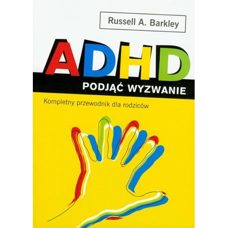 ADHD Podjąć wyzwanie Russell A. Barkley