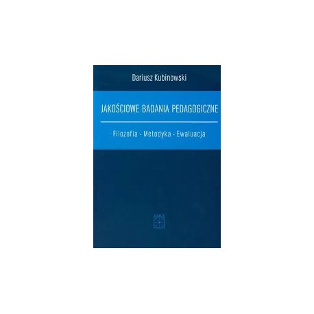 Jakościowe badania pedagogiczne Dariusz Kubinowski