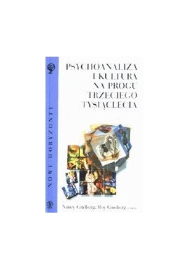 Psychoanaliza i kultura na progu trzeciego tysiąclecia Nancy Ginsburg, Roy Ginsburg (red.)