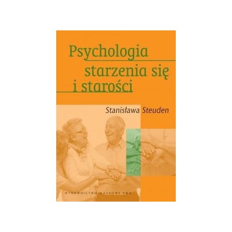 Psychologia starzenia się i starości Stanisława Steuden