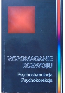 Wspomaganie rozwoju Psychostymulacja Psychokorekcja Tom 1 Barbara Kaja (red.)