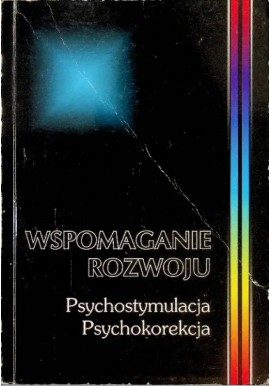 Wspomaganie rozwoju Psychostymulacja Psychokorekcja Tom 2 Barbara Kaja (red.)