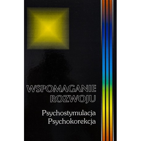 Wspomaganie rozwoju Psychostymulacja Psychokorekcja Tom 3 Barbara Kaja (red.)