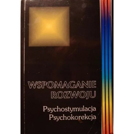 Wspomaganie rozwoju Psychostymulacja Psychokorekcja Tom 4 Barbara Kaja (red.)