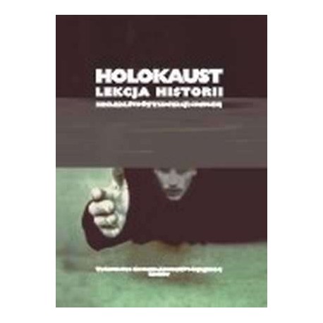 Holokaust Lekcja historii Jacek Chrobaczyński, Piotr Trojański (red.)