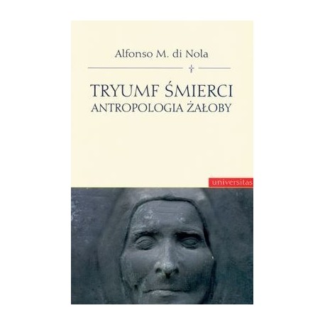 Tryumf śmierci Antropologia żałoby Alfonso M. di Nola