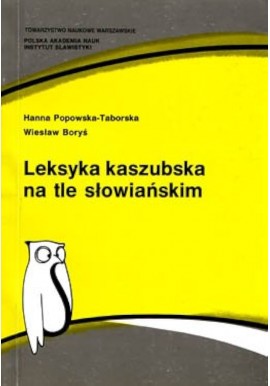 Leksyka kaszubska na tle słowiańskim Hanna popowska-Taborska, Wiesław Boryś