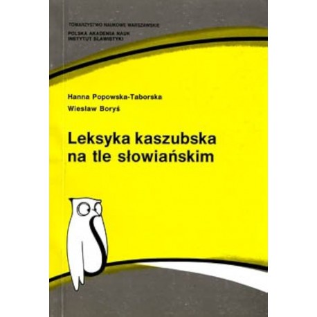 Leksyka kaszubska na tle słowiańskim Hanna popowska-Taborska, Wiesław Boryś