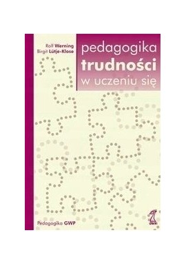 Pedagogika trudności w uczeniu się Rolf Werning, Birgit Lutje-Klose