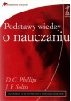 Podstawy wiedzy o nauczaniu D.C. Phillips, J.F. Soltis