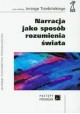 Narracja jako sposób rozumienia świata Jerzy Trzebiński (red.)