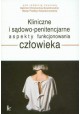 Kliniczne i sądowo-penitencjarne aspekty funkcjonowania człowieka G. Chojnacka-Szawłowska, B. Pastwa-Wojciechowska (red. nauk.)