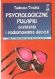 Psychologiczne pułapki oceniania i podejmowania decyzji Tadeusz Tyszka