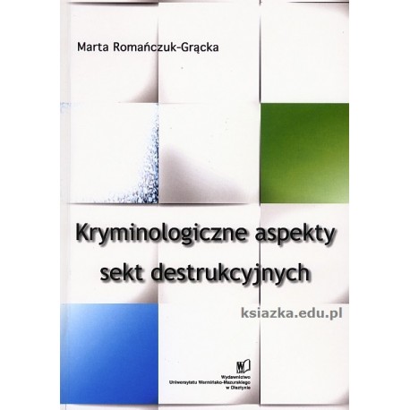 Kryminologiczne aspekty sekt destrukcyjnych Marta Romańczuk-Grącka