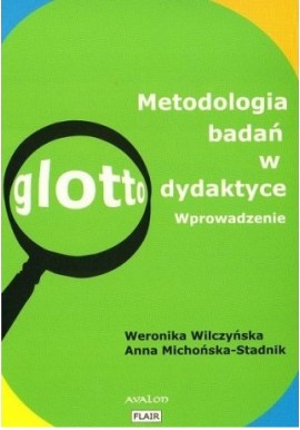 Metodologia badań w glottodydaktyce Wprowadzenie Weronika Wilczyńska, Anna Michońska-Stadnik