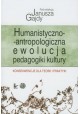 Humanistyczno-antropologiczna ewolucja pedagogiki kultury Janusz Gajda (red.)