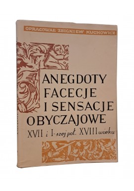 Anegdoty Facecje i Sensacje Obyczajowe XVII i I-szej poł XVIII wieku Zbigniew Kuchowicz