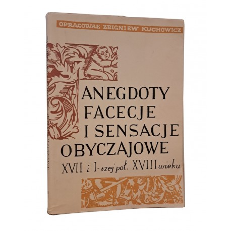 Anegdoty Facecje i Sensacje Obyczajowe XVII i I-szej poł XVIII wieku Zbigniew Kuchowicz