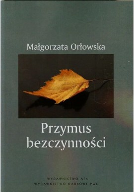 Przymus bezczynności Małgorzata Orłowska