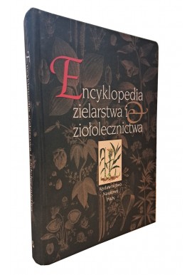 Encyklopedia zielarstwa i ziołolecznictwa Halina Strzelecka, Józef Kowalski (red.)