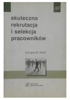 Skuteczna rekrutacja i selekcja pracowników Margaret Dale