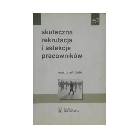 Skuteczna rekrutacja i selekcja pracowników Margaret Dale