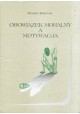 Obowiązek moralny a motywacja Mirosław Rutkowski