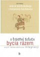 O trudnej sztuce bycia razem Adam Stankowski, Małgorzata Balukiewicz (red.)