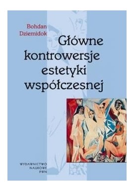 Główne kontrowersje estetyki współczesnej Bohdan Dziemidok