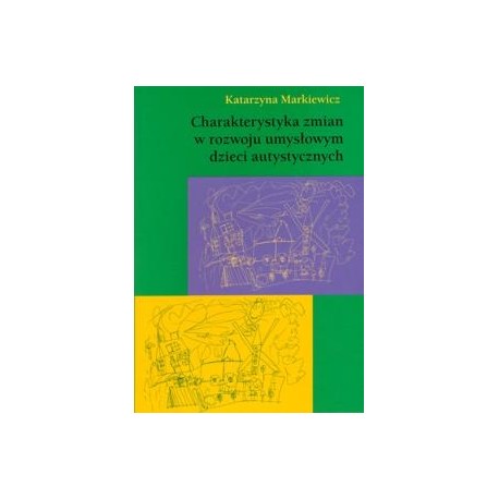 Charakterystyka zmian w rozwoju umysłowym dzieci autystycznych Katarzyna Markiewicz