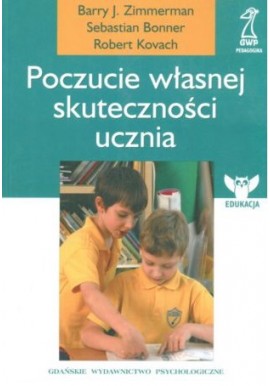 Poczucie własnej skuteczności ucznia Barry J. Zimmerman, Sebastian Bonner, Robert Kovach