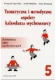 Teoretyczne i metodyczne aspekty kalendarza wychowawcy Tom 5 Grażyna Gajewska, Artur Doliński, Anna Szczęsna