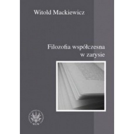 Filozofia współczesna w zarysie Witold Mackiewicz