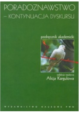 Poradoznawstwo - kontynuacja dyskursu Alicja Kargulowa (red. nauk.)