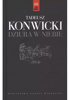 Dziura w niebie Tadeusz Konwicki