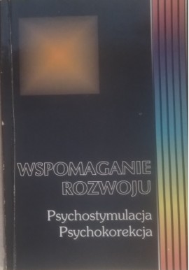 Wspomaganie rozwoju Psychostymulacja Psychokorekcja Tom 5 Barbara Kaja (red.)