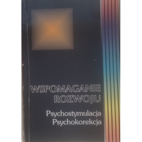 Wspomaganie rozwoju Psychostymulacja Psychokorekcja Tom 5 Barbara Kaja (red.)