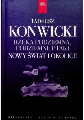 Rzeka podziemna, podziemne ptaki Nowy Świat i okolice Tadeusz Konwicki