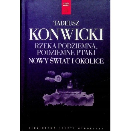 Rzeka podziemna, podziemne ptaki Nowy Świat i okolice Tadeusz Konwicki