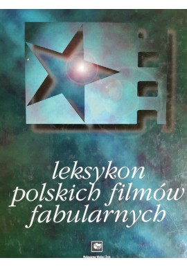 Leksykon polskich filmów fabularnych Jan Słodowski (red.)