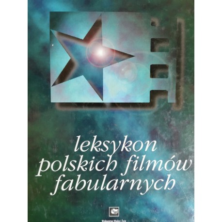 Leksykon polskich filmów fabularnych Jan Słodowski (red.)