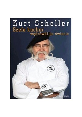 Szefa kuchni wędrówki po świecie Kurt Scheller